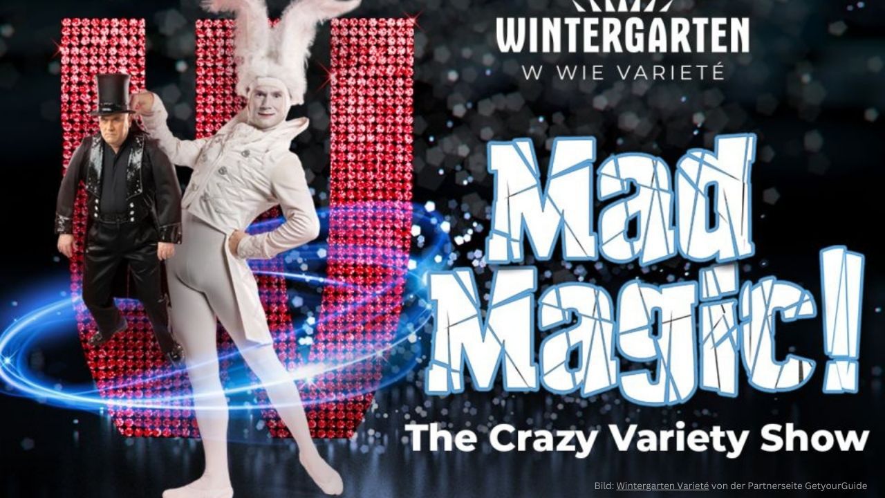 MAD MAGIC! im Wintergarten Berlin