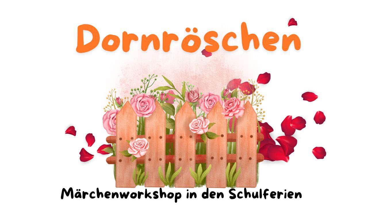 Dornröschen - Märchenworkshop in den Schulferien