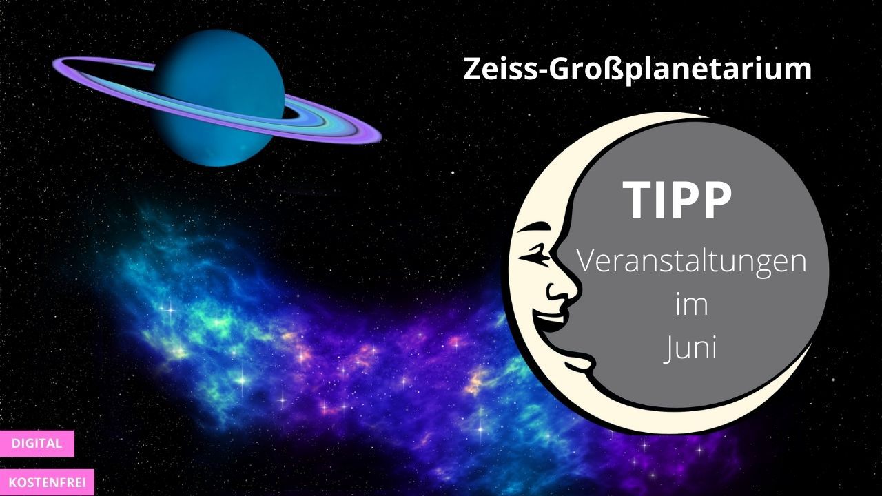 Besuchen Sie die online Veranstaltungen im Zeiss-Großplanetarium Berlin.