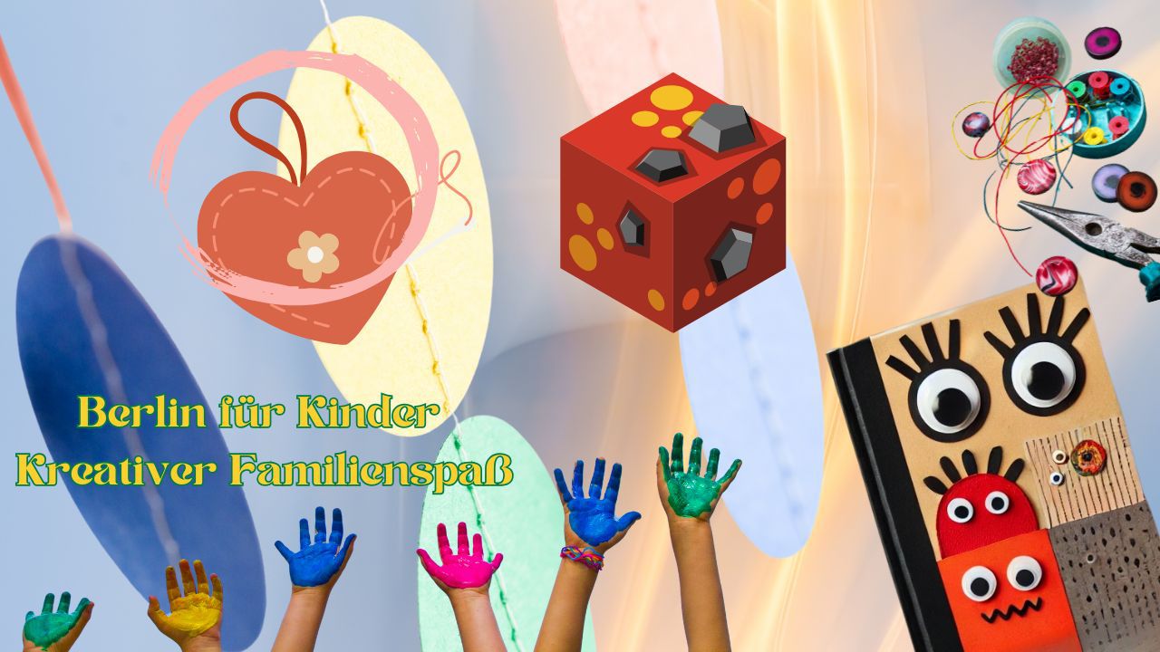 Berlin für Kinder – Kreativer Familienspaß