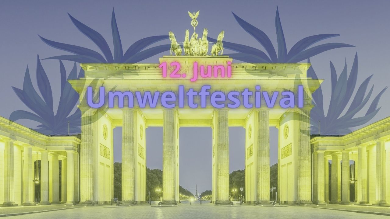 Besuchen Sie am 12. Juni das Umweltfestival in Berlin.