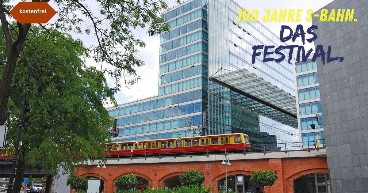 100 Jahre S-Bahn. Das Festival in Berlin