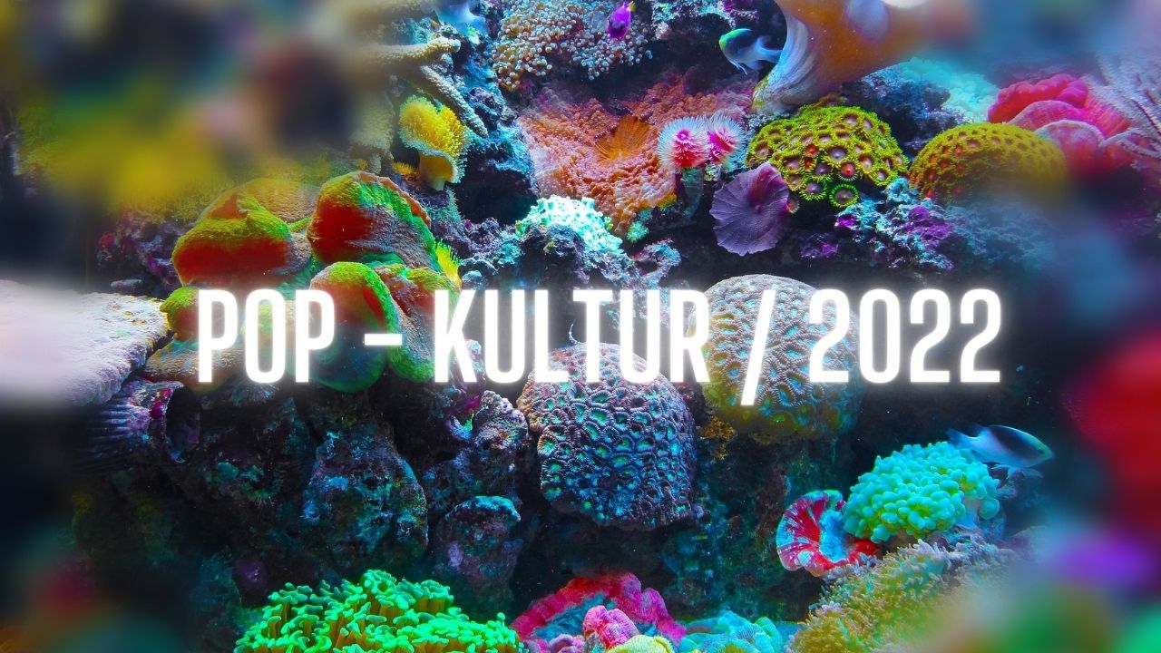 Pop-Kultur 2022